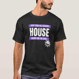 T-shirt House Music Deep House Souling