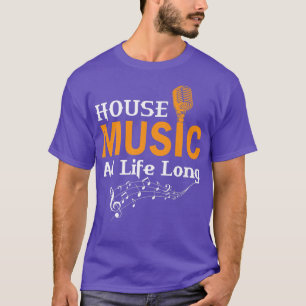 T-shirt House Music Toute la vie