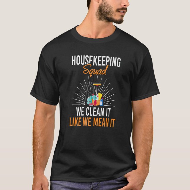 T-shirt Housekeeping Squad We Clean It Like We Mean It Hou (Devant)