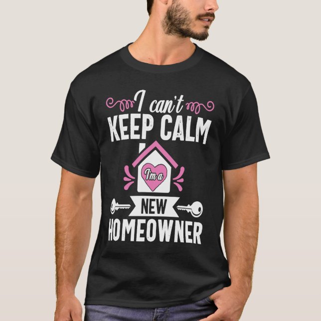 T-shirt Housewarming for first Time Home Buyer Calm Homeow (Devant)