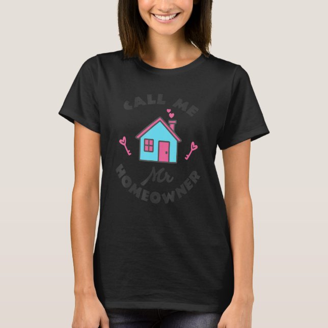 T-shirt Housewarming party  Call me Mr Homeowner  New Hous (Devant)