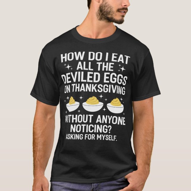 T-shirt How Do I Eat All The Deviled Eggs Funny Thanksgivi (Devant)