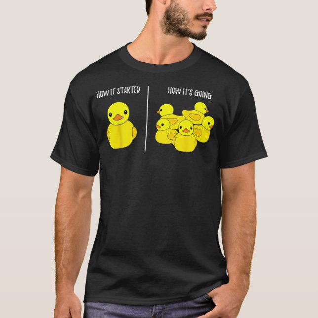 T-shirt How it Started  How its Going  Bath Duckie Toy Rub (Devant)