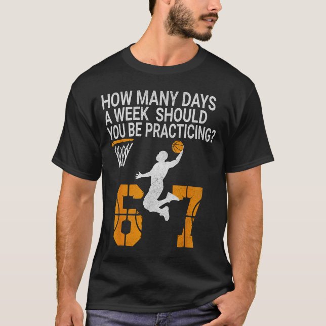 T-shirt How Many Days Funny 67 Meme Basketball Practicing  (Devant)