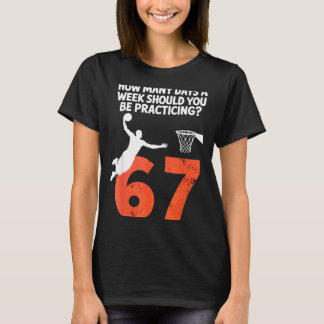 T-shirt How Many Days Funny 67 Meme Basketball Practicing 