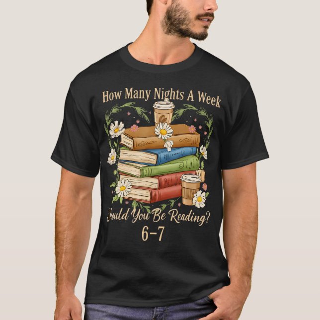 T-shirt How Many Nights A Week Should You Be Reading 6 7 B (Devant)
