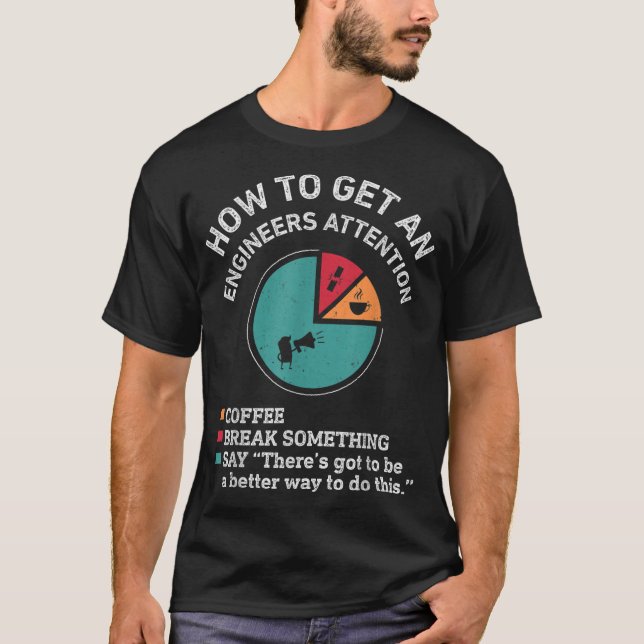 T-shirt How To Get An Engineers Attention Funny Engineer (Devant)