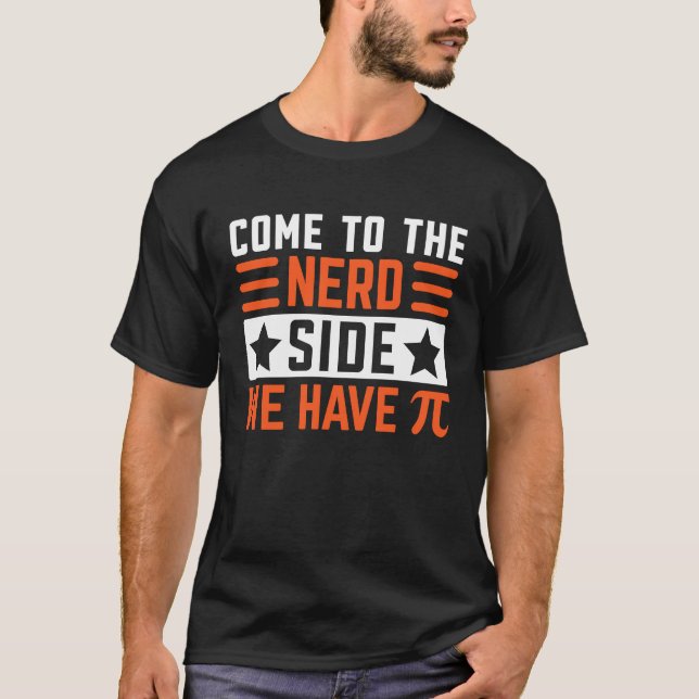 T-shirt How to the NERD SIDE WE Pi Day math geek teacher s (Devant)