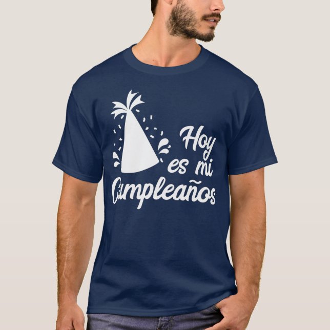 T-shirt Hoy Es Mi Cumpleanos  Its My Birthday In Spanish (Devant)