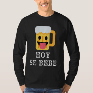 T-shirt Hoy Se Bebe Funny Hispanique Latin