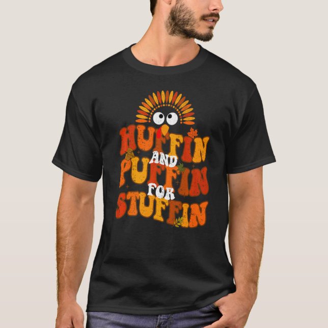 T-shirt Huffin And Puffin For Stuffin  Thanksgiving Turkey (Devant)