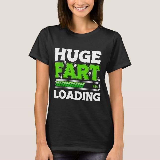 T-shirt Huge Fart 95% Loading  (Devant)