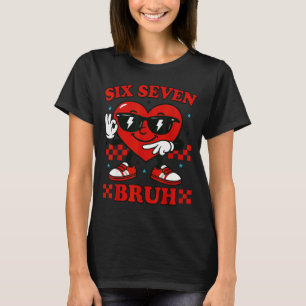 T-shirt Hugvyn Six Seven Bruh Cœur 6 7 Mème Saint Valentin
