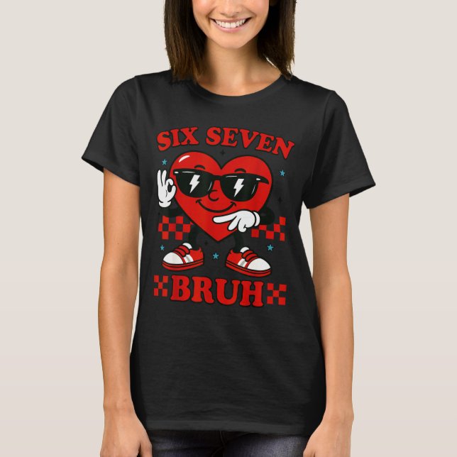 T-shirt Hugvyn Six Seven Bruh Heart 6 7 Meme Valentine Boy (Devant)