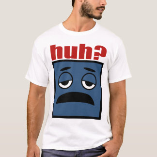 T-shirt Huh