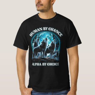 T-shirt Humain Par Chance Alpha Par Choix Alpha Wolf Howli