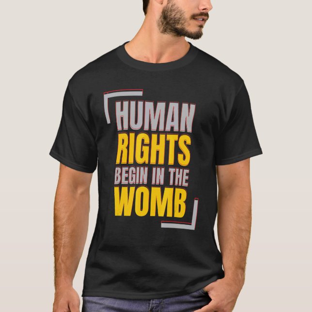 T-shirt Human Rights Begins In The Womb Anti abortion (Devant)