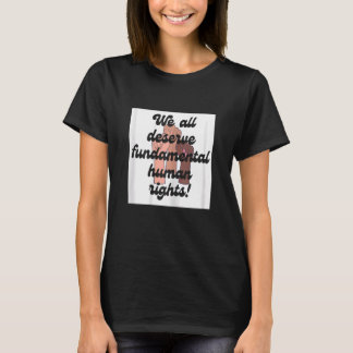 T-shirt Human rights for everyone, we deserve it- justice