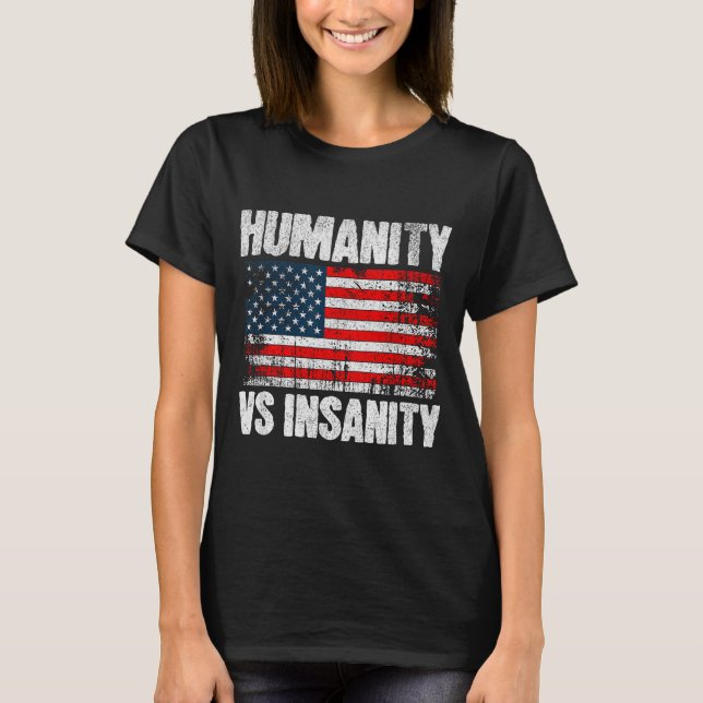 T-shirt Humanity Versus Insanity Distressed American Flag  (Devant)