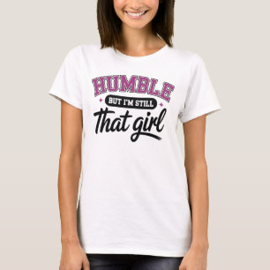 T-shirt Humble mais je suis toujours cette fille