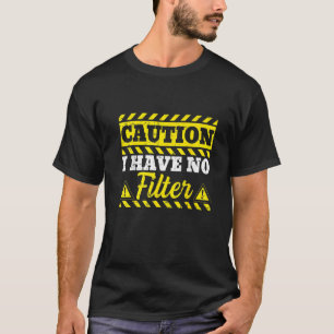 T-shirt Humour Adulte Attention Je N'Ai Pas De Filtre Sarc