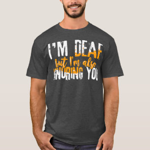 T-shirt Humour D'Aide Auditive Drôle Je Suis Sourd Mais J