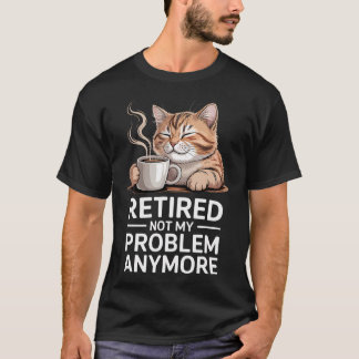T-shirt Humour de café sur chat à la retraite, plus mon pr