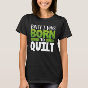 T-shirt Humour de courtepointe bébé Je suis né à courtepoi
