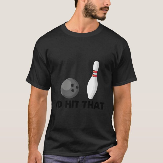 T-shirt Humour De L'Équipe De Bowling, J'Y Frapperais (Devant)
