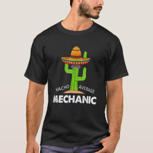 T-shirt Humour de mécanicien Fun Meme Citation Nacho Mécan