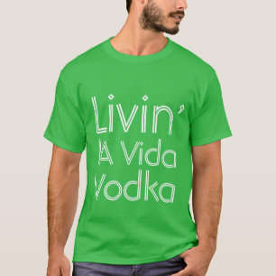T-shirt Humour du parti qui vit dans la Vida Vodka