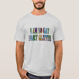 T-shirt Humour Gay Je suis si Gay Je Pète Paillettes