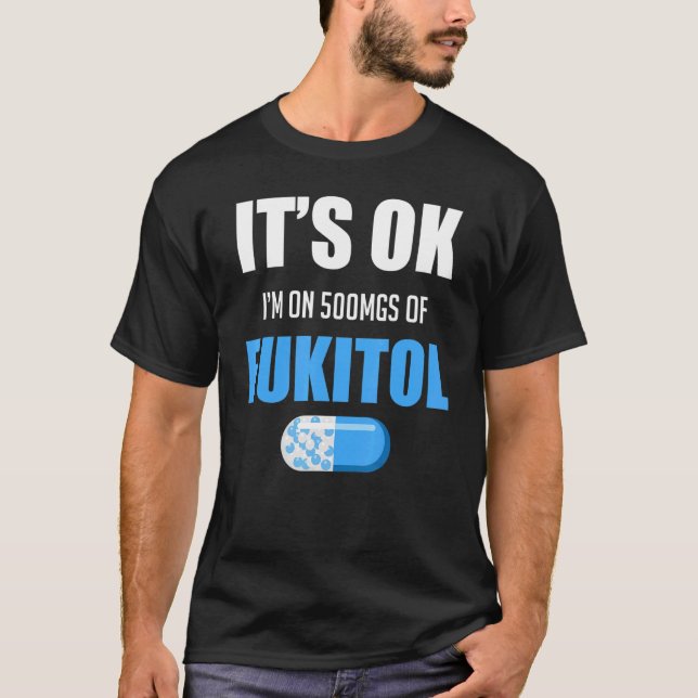 T-shirt Humour pilule Sarcastique Je suis Sur 500Mgs De Fu (Devant)