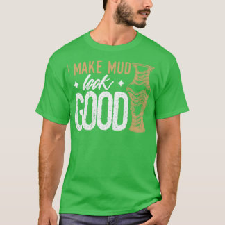 T-shirt Humour Poterie Design Devis Faire paraître la boue