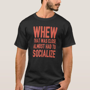 T-shirt Humour Sarcastique Où C'Était Proche Presque Dû À