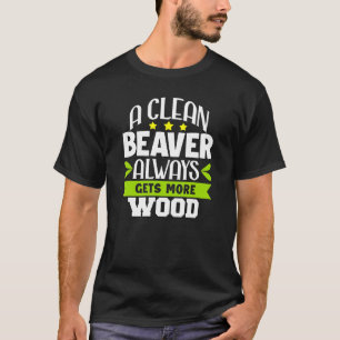 T-shirt Humour Sarcastique Un Castor Propre Obtient Toujou