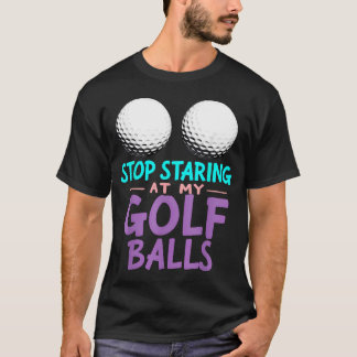 T-shirt Humour Sombre Arrête De Regarder Mes Golf