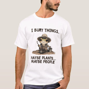 T-shirt Humour Sombre Drôle Jardinage J'Enterre Des Choses