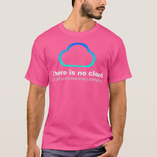 T-shirt Humour technologique Il n'y a pas de nuage