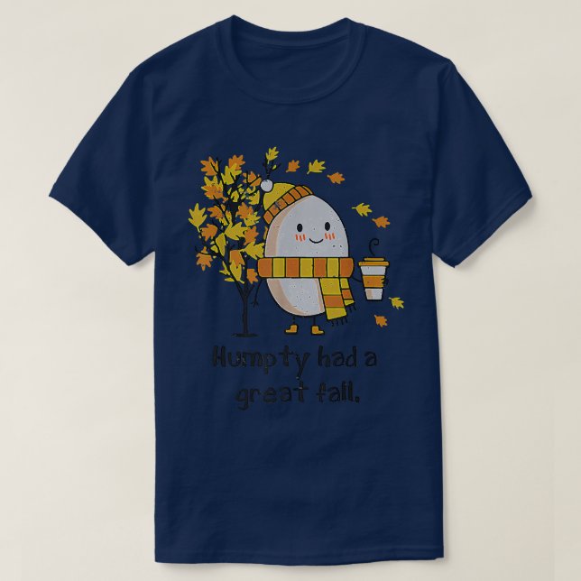 T-shirt Humpty A Eu Une Grande Chute Drôle Automne Distort (Design devant)