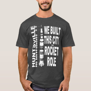 T-shirt Huntsville : Nous Avons Construit Cette Ville Sur 