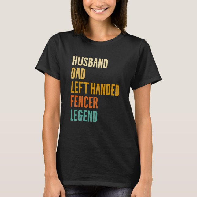 T-shirt Husband Dad Left Handed Fencer Legend Fencing Fenc (Devant)