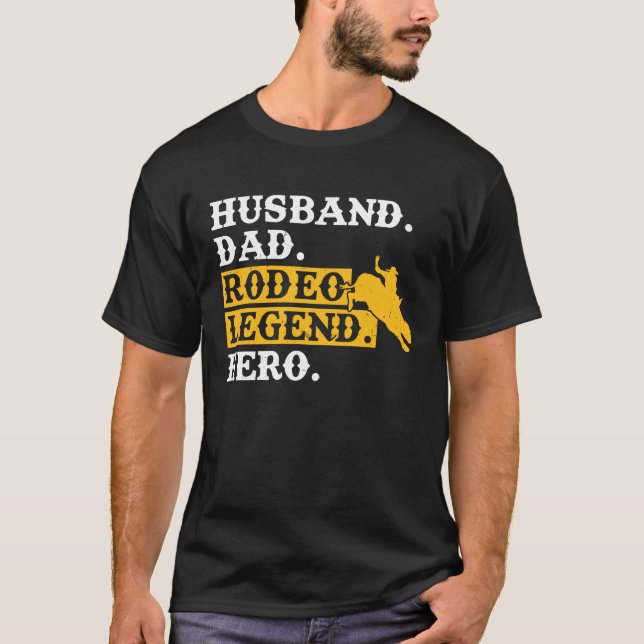 T-shirt Husband Dad Rodeo Legend Hero  Bull Rider (Devant)