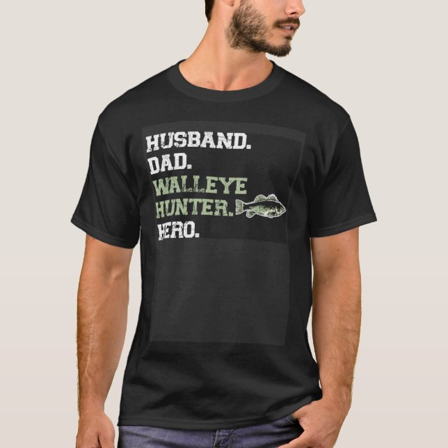 T-shirt Husband Dad Walleye Hunter Hero  Walleye Fishing (Devant)