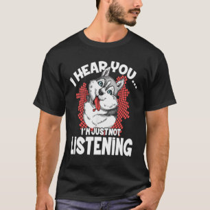 T-shirt Husky - Chien Sibérien Husky Je T'Entends T'Entend