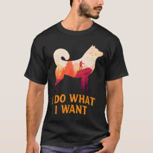 T-shirt Husky Je Fais Ce Que Je Veux Tshit Sibérien Husky 