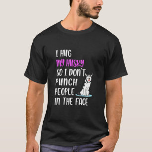 T-shirt Husky Je Ne Punche Pas Les Gens Dans Le Chien Visa