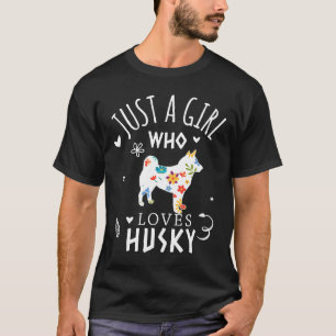 T-shirt Husky Lover Shirt Juste Une Fille Qui Aime Le Flor