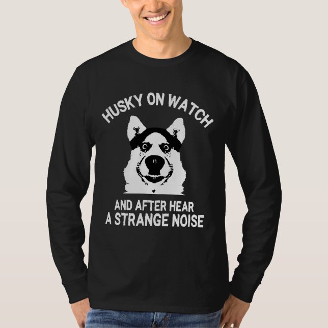 T-shirt Husky On Watch Funny Meme (Devant)