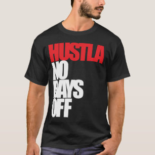 T-shirt Hustla aucuns jours de congé
